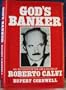 God's Banker: An Account of the Life and Death of Roberto Calvi