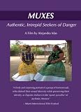 Muxes - Authentic, Intrepid Seekers of Danger