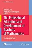 The professional education and development of teachers of mathematics : the 15th ICMI study