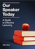 Our speaker today : a guide to effective lecturing