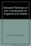 Disused railways in the countryside of England and Wales : a report to the Countryside Commission