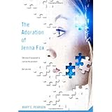The Adoration of Jenna Fox (Jenna Fox Chronicles)