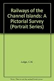 Railways of the Channel Islands : a pictorial survey