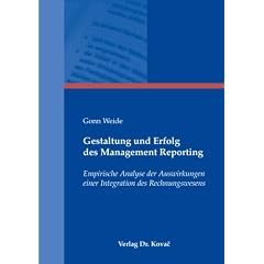 Gestaltung und Erfolg des Management Reporting: Empirische Analyse der Auswirkungen einer Integration des Rechnungswesens