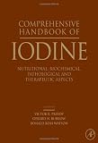 Comprehensive Handbook of Iodine: Nutritional, Biochemical, Pathological and Therapeutic Aspects