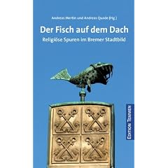 Der Fisch auf dem Dach. Religi�se Spuren im Bremer Stadtbild