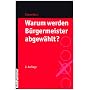 Warum werden B�rgermeister abgew�hlt?: Eine Studie aus Baden-W�rttemberg �ber den Zeitraum von 1973 bis 2003