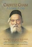 Chofetz Chaim: A Lesson a Day: The Concepts and Laws of Proper Speech Arranged for Daily Study (Artscroll Series)