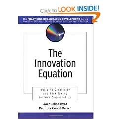 The Innovation Equation: Building Creativity and Risk Taking in Your Organization (Practicing Organization Development Series)
