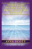 When God Speaks to Me, From His Heart to Mine!