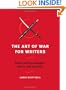 The Art of War for Writers: Fiction Writing Strategies, Tactics, and Exercises