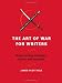The Art of War for Writers: Fiction Writing Strategies, Tactics, and Exercises