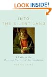 Into the Silent Land: A Guide to the Christian Practice of Comtemplation