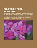 Grupos de Post-Hardcore: My Chemical Romance, Big Black, Underoath, Alesana, the Mars VOLTA, Alexisonfire, Taking Back Sunday, AFI