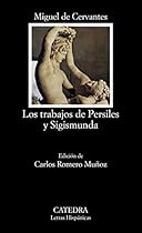 Los trabajos de Persiles y Sigismunda/ The Labours of Persiles and Sigismunda (Letras Hispanicas/ Hispanic Writings) (Spanish Edition) Los trabajos de Persiles y Sigismunda/ The Labours of Persiles and Sigismunda (Letras Hispanicas/ Hispanic Writings) (Spanish Edition)