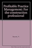 Profitable practice management : for the construction professional