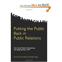 Putting the Public Back in Public Relations: How Social Media Is Reinventing the Aging Business of PR