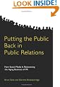 Putting the Public Back in Public Relations: How Social Media is Reinventing the Aging Business of PR