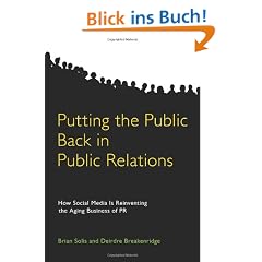 Putting the Public Back in Public Relations: How Social Media Is Reinventing the Aging Business of PR