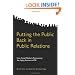 Putting the Public Back in Public Relations: How Social Media Is Reinventing the Aging Business of PR