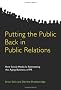 Putting the Public Back in Public Relations: How Social Media Is Reinventing the Aging Business of PR