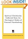 Spiritual Christianity Collected from the Theological Works of Emanuel Swedenborg