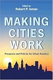 Making Cities Work: Prospects and Policies for Urban America