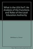 What is the LEA for? : an analysis of the functions and roles of the local education authority