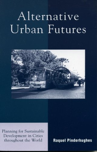 Alternative Urban Futures: Planning for Sustainable Development in Cities throughout the World