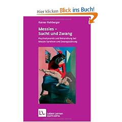 Messies - Sucht und Zwang. Psychodynamik und Behandlung bei Messie-Syndrom und Zwangsst�rung (Leben Lernen 206)