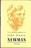 The achievement of John Henry Newman