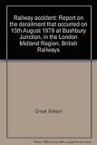 Railway accident : report on the derailment that occurred on 13th August 1979 at Bushbury Junction, in the London Midland Region, British Railways