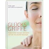 Gl�cksgriffe: Balance f�r K�rper und Geist mit der TouchLife-Massagevon "Frank B. Leder"