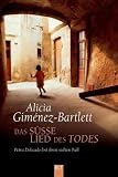 Das s&uuml;&szlig;e Lied des Todes: Petra Delicado l&ouml;st ihren siebten Fall - Alicia Gim&eacute;nez-Bartlett