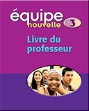 Équipe nouvelle 3. Livre du professeur