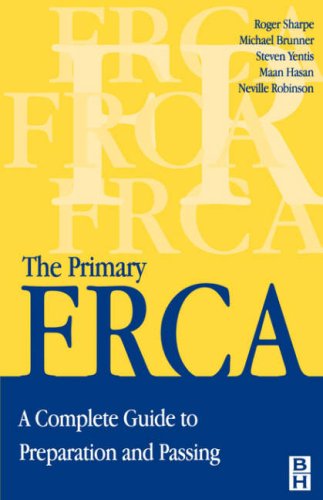 Primary FRCA: A Complete Guide to Preparation and Passing (FRCA Study Guides)