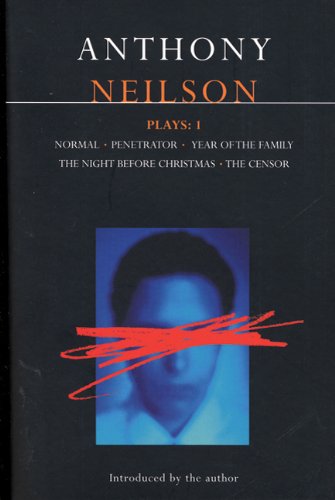 Neilson Plays:1: Normal, Penetrator, Year of the Family, Night Before Christmas, Censor (Methuen Drama)