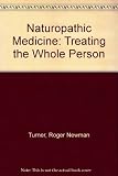 Naturopathic medicine : treating the whole person