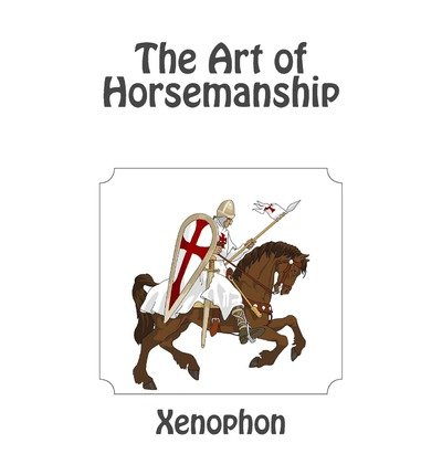 [ The Art of Horsemanship Xenophon ( Author ) ] { Paperback } 2013