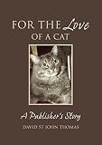 For the love of a cat : a publisher's story