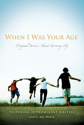 When I Was Your Age( Original Stories about Growing Up)[WHEN I WAS YOUR AGE][Paperback]