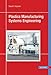 Plastics Manufacturing Systems Engineering: A Systems Approach