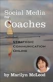 Social Media for Coaches: Strategic Communication Online