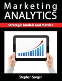 Marketing Analytics: Strategic Models and Metrics 