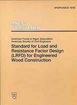 Standard for Load Resistance Factor Design (Lrfd) for Engineered Wood Construction (Af&Pa/Asce 16-95) Standard for Load Resistance Factor Design (Lrfd) for Engineered Wood Construction (Af&Pa/Asce 16-95)