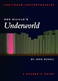 Don DeLillo's Underworld: A Reader's Guide (Continuum Contemporaries)