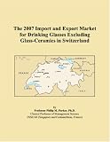 The 2007 Import and Export Market for Drinking Glasses Excluding Glass-Ceramics in Switzerland