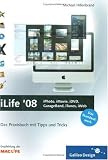 iLife  08: iPhoto, iMovie, iDVD, GarageBand, iTunes und iWeb: Das Praxisbuch mit Tipps und Tricks