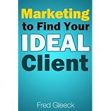 Marketing to Find Your IDEAL Client