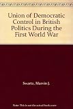 The Union of Democratic Control in British politics during the First World War
